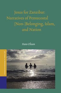 bokomslag Jesus for Zanzibar: Narratives of Pentecostal (Non-)Belonging, Islam, and Nation