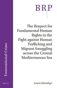 bokomslag Respect for Fundamental Human Rights in the Fight against Human Trafficking and Migrant Smuggling across the Central Mediterranean Sea