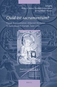bokomslag Quid Est Sacramentum?: Visual Representation of Sacred Mysteries in Early Modern Europe, 1400-1700
