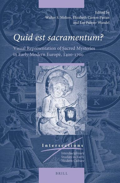 Walter Melion, Elizabeth Carson Pastan, Lee Palmer Wandel - Quid est sacramentum?, Inbunden