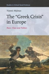 bokomslag The "Greek Crisis" in Europe: Race, Class and Politics