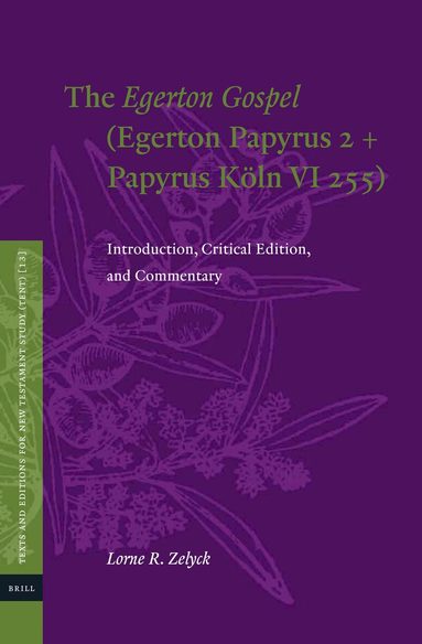 Lorne R. Zelyck - Egerton Gospel (Egerton Papyrus 2 + Papyrus Köln VI 255), Inbunden