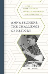 bokomslag Anna Seghers: The Challenge of History
