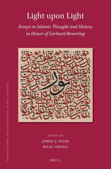 Jamal J. Elias, Bilal Orfali - Light upon Light: Essays in Islamic Thought and History in Honor of Gerhard Bowering, Inbunden