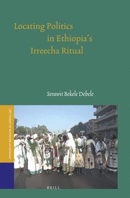 bokomslag Locating Politics in Ethiopia's Irreecha Ritual