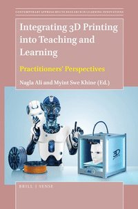 bokomslag Integrating 3D Printing Into Teaching and Learning: Practitioners' Perspectives