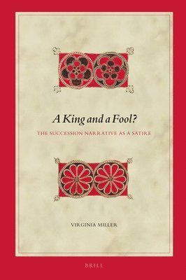 A King and a Fool?: The Succession Narrative as a Satire 1