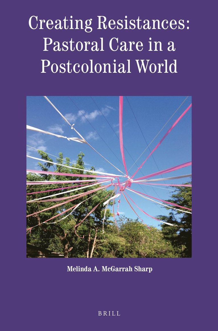 Creating Resistances: Pastoral Care in a Postcolonial World