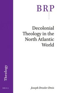 bokomslag Decolonial Theology in the North Atlantic World