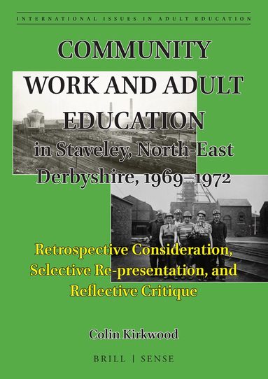 Colin Kirkwood - Community Work and Adult Education in Staveley, North-East Derbyshire, 1969–1972, Häftad