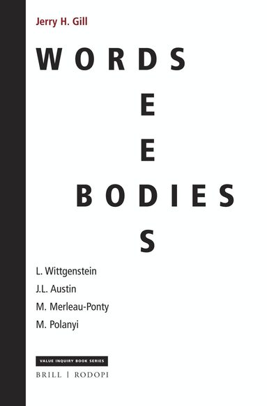 Jerry H. Gill - Words, Deeds, Bodies: L. Wittgenstein, J.L. Austin, M. Merleau-Ponty and M. Polanyi, Inbunden