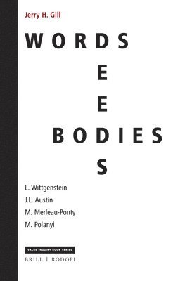 bokomslag Words, Deeds, Bodies: L. Wittgenstein, J.L. Austin, M. Merleau-Ponty and M. Polanyi