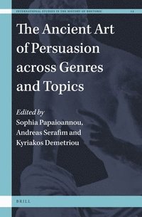 bokomslag The Ancient Art of Persuasion Across Genres and Topics