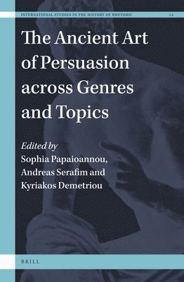 bokomslag Ancient Art of Persuasion across Genres and Topics