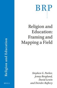 bokomslag Religion and Education: Framing and Mapping a Field