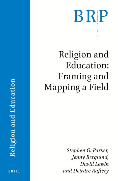 Stephen G. Parker, J. Berglund, David Lewin, Deirdre Raftery - Religion and Education: Framing and Mapping a Field, Häftad