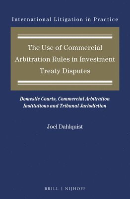 bokomslag Use of Commercial Arbitration Rules in Investment Treaty Disputes