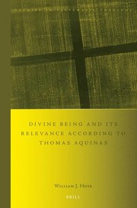 bokomslag Divine being and its relevance according to Thomas Aquinas