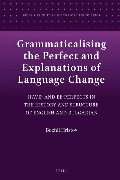 Bozhil Hristov - Grammaticalising the Perfect and Explanations of Language Change, Inbunden