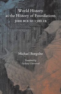 bokomslag World History as the History of Foundations, 3000 BCE to 1500 CE