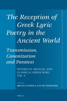 Reception of Greek Lyric Poetry in the Ancient World: Transmission, Canonization and Paratext
