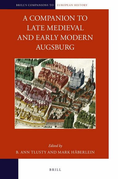 B. Tlusty - Companion to Late Medieval and Early Modern Augsburg, Inbunden