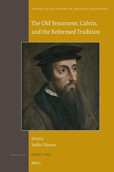 Yudha Thianto - Old Testament, Calvin, and the Reformed Tradition, Inbunden