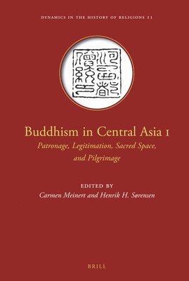 bokomslag Buddhism in Central Asia I: Patronage, Legitimation, Sacred Space, and Pilgrimage