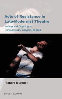 bokomslag Acts of Resistance in Late-Modernist Theatre
