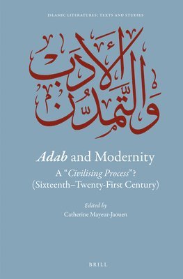 Cathérine Mayeur-Jaouen - Adab and Modernity, Inbunden