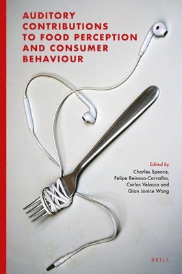 Charles Spence - Auditory Contributions to Food Perception and Consumer Behaviour, Inbunden