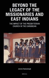 bokomslag Beyond the Legacy of the Missionaries and East Indians