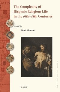 bokomslag Complexity of Hispanic Religious Life in the 16th-18th Centuries