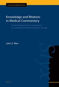 bokomslag Knowledge and Rhetoric in Medical Commentary: Ancient Mesopotamian Commentaries on a Handbook of Medical Diagnosis (Sa-Gig), Cuneiform Monographs Vol.