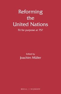 bokomslag Reforming the United Nations: Fit for Purpose at 75?