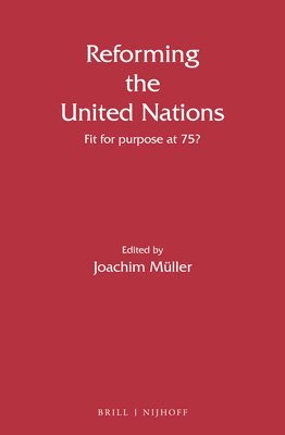 bokomslag Reforming the United Nations: Fit for Purpose at 75?