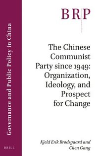 bokomslag Chinese Communist Party since 1949: Organization, Ideology, and Prospect for Change