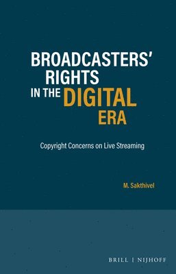 M. Sakthivel - Broadcasters’ Rights in the Digital Era, Inbunden