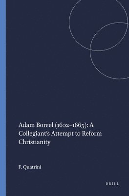 bokomslag Adam Boreel (1602-1665): A Collegiant's Attempt to Reform Christianity