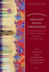 bokomslag Afrasian Transformations: Transregional Perspectives on Development Cooperation, Social Mobility, and Cultural Change