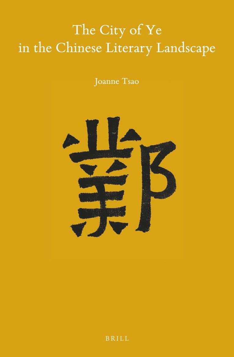 Joanne Tsao - City of Ye in the Chinese Literary Landscape, Inbunden