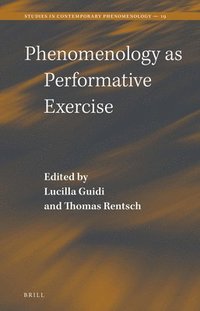 bokomslag Phenomenology as Performative Exercise
