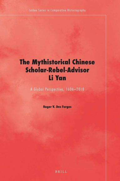 Roger V. Des Forges - Mythistorical Chinese Scholar-Rebel-Advisor Li Yan, Inbunden