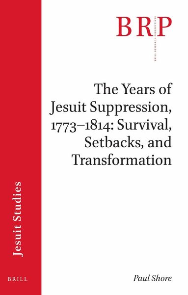 Paul Shore - Years of Jesuit Suppression, 1773–1814: Survival, Setbacks, and Transformation, Häftad