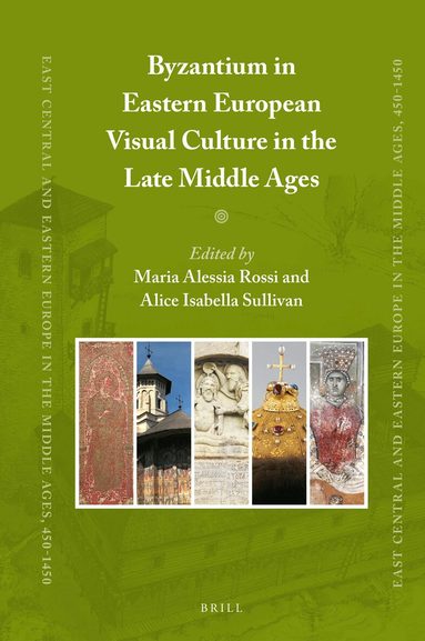 Maria Alessia Rossi - Byzantium in Eastern European Visual Culture in the Late Middle Ages, Inbunden