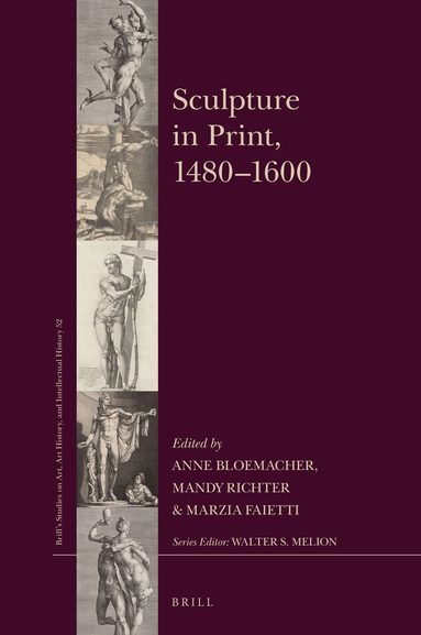 Anne Bloemacher, Mandy Richter, Marzia Faietti - Sculpture in Print, 1480–1600, Inbunden
