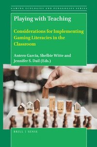 bokomslag Playing with Teaching: Considerations for Implementing Gaming Literacies in the Classroom