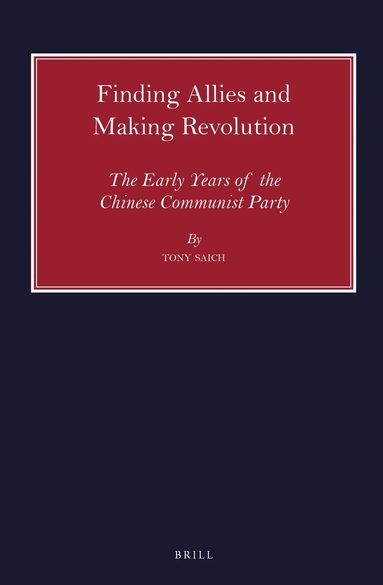 Tony Saich - Finding Allies and Making Revolution, Inbunden