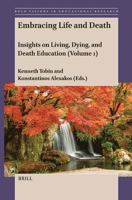 bokomslag Embracing Life and Death: Insights on Living, Dying, and Death Education (Volume 1)