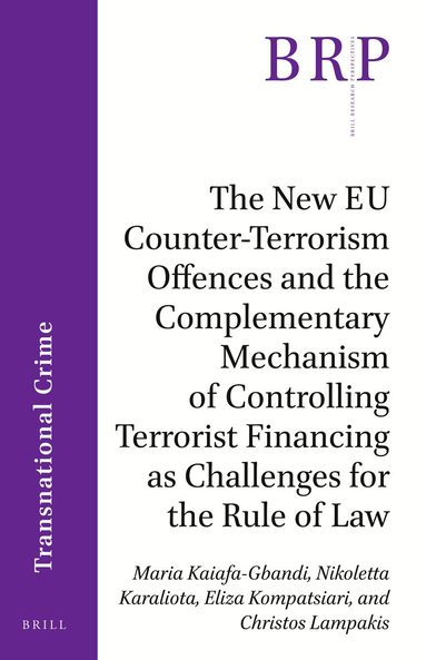 Nikoletta Karaliota, Eliza Kompatsiari, Christos Lampakis, Maria Kaiafa-Gbandi - New EU Counter-Terrorism Offences and the Complementary Mechanism of Controlling Terrorist Financing as Challenges for the Rule of Law, Häftad